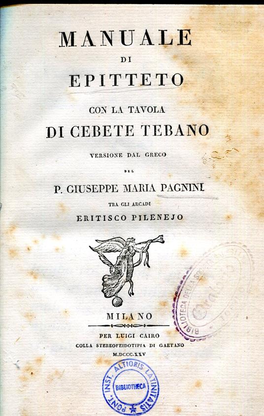 Manuale di Epitteto con la tavola di Cebete Tebano. Versione dal greco del p. Giuseppe Maria Pagnini tra gli arcadi Eritisco Pilenej - Epitteto - copertina