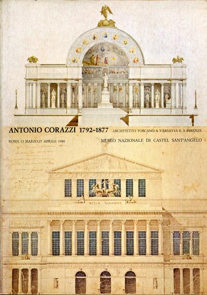 Antonio Corazzi: architetto, 1792-1877 : mostra dei progetti, delle realizzazioni e dei disegni originali : 13 marzo-27 aprile 1980, Castel Sant'Angelo, Roma - copertina