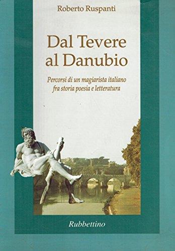 Dal Tevere al Danubio. Percorsi di un magiarista italiano fra storia, poesia e letteratura - Roberto Ruspanti - copertina