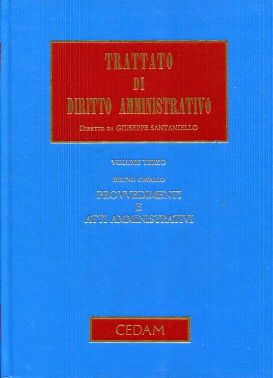 Provvedimenti e atti amministrativi. Trattato di diritto amministrativo, Vol. 3 - Cavallo - copertina