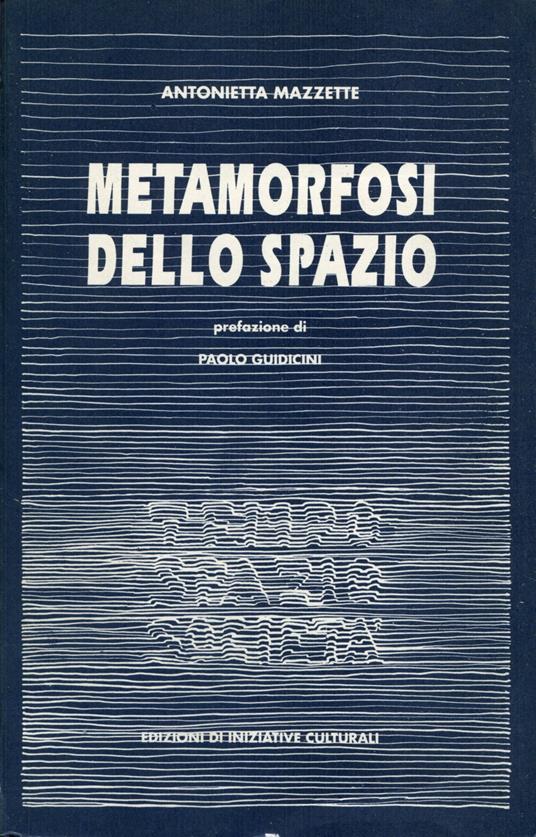 Metamorfosi dello spazio : forme di reciprocita tra ordine e disordine - Antonietta Mazzette - copertina