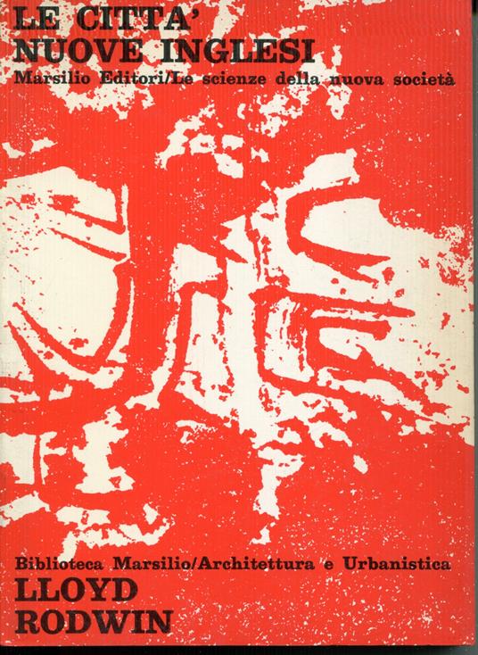 Le città nuove inglesi : problemi ed implicazioni di una politica - Lloyd Rodwin - copertina