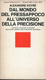 Dal mondo del pressappoco all'universo della precisione