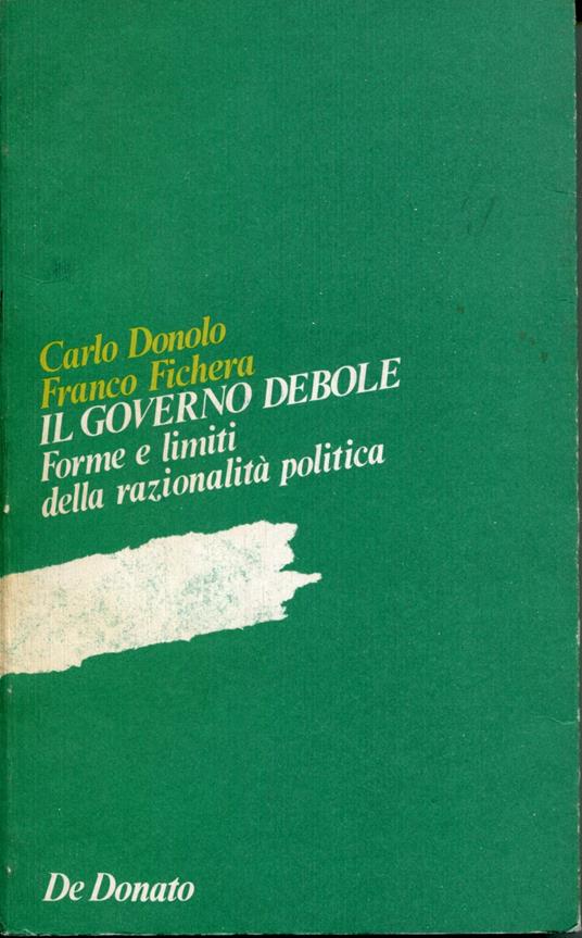 Il governo debole : forme e limiti della razionalità politica - copertina