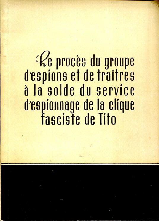 Le procès du groupe d'espions et de traites à la solde du service d'espionnage de la clique fasciste de Tito - copertina