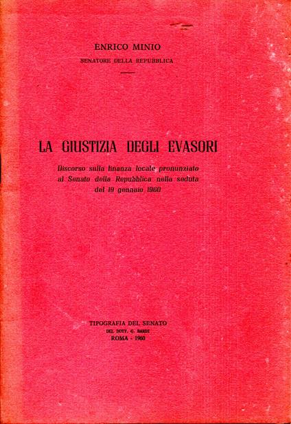 La giustizia degli evasori : discorso sulla finanza locale pronunziato al Senato della Repubblica nella seduta del gennaio 1960 - copertina