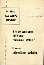 Gli ebrei nell'Europa orientale : Il grido degli ebrei dell'URSS: Lasciateci partire : il nuovo antisemitismo sovietico