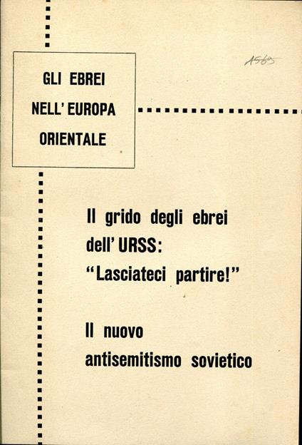 Gli ebrei nell'Europa orientale : Il grido degli ebrei dell'URSS: Lasciateci partire : il nuovo antisemitismo sovietico - copertina