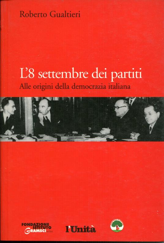 L' 8 settembre dei partiti : alle origini della democrazia italiana - copertina