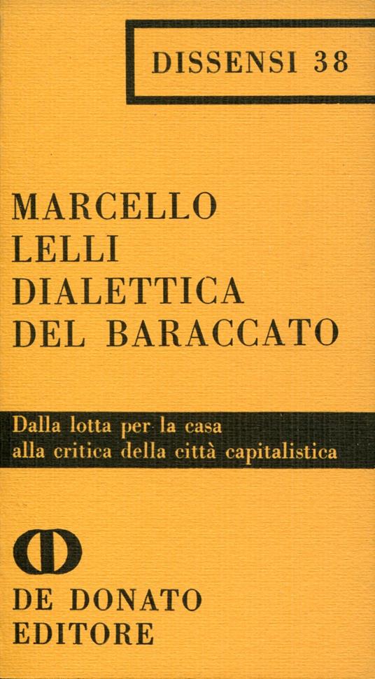 Dialettica del baraccato : sociologia delle lotte urbane - Marcello Lelli - copertina