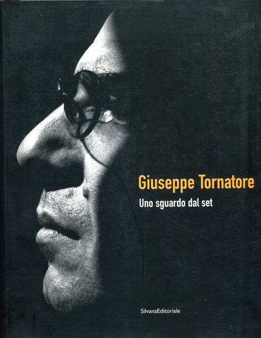 Giuseppe Tornatore : uno sguardo dal set. Catalogo della mostra (Taormina, 16-22 giugno 2007). Ediz. illustrata - copertina