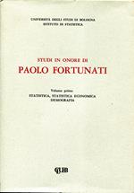 Studi in onore di Paolo Fortunati. Volume I, Statistica, statistica economica, demografia. Volume II, Economia, diritto, altri argomenti