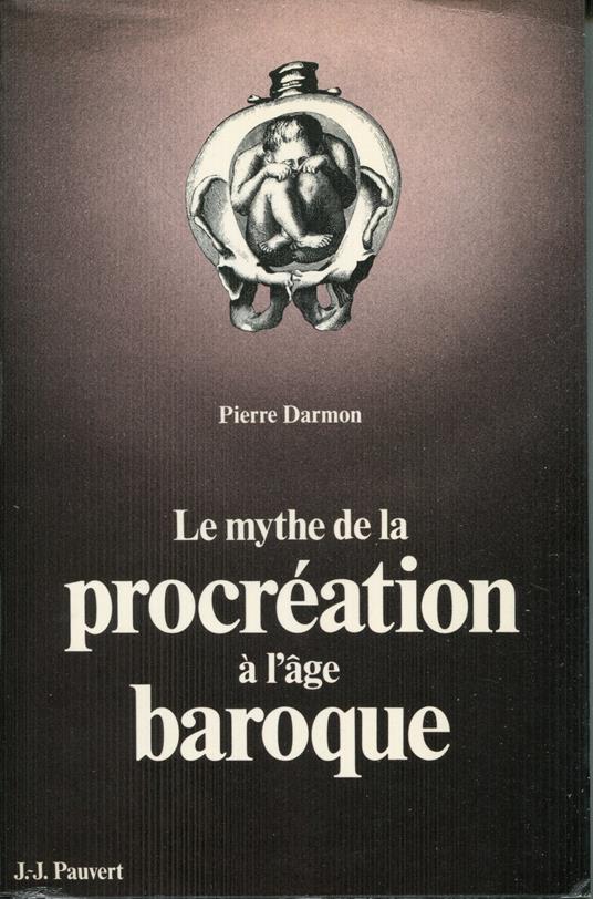 Le mythe de la procreation a l'age baroque - Pierre Darmon - copertina