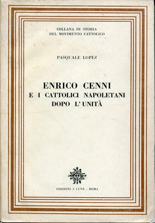Enrico Cenni e i cattolici napoletani dopo l'Unità - Pasquale Lopez - copertina