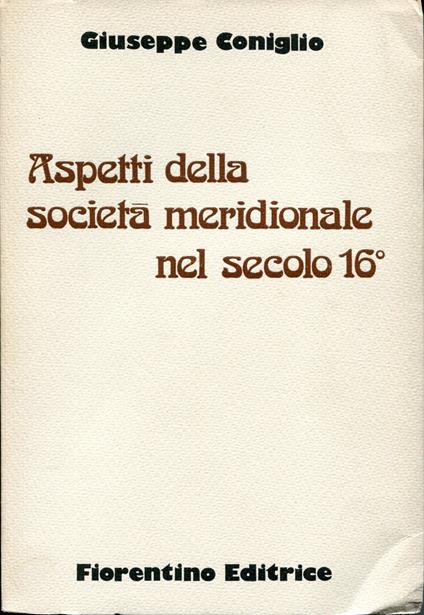 Aspetti della societa meridionale nel secolo 16 - Giuseppe Coniglio - copertina