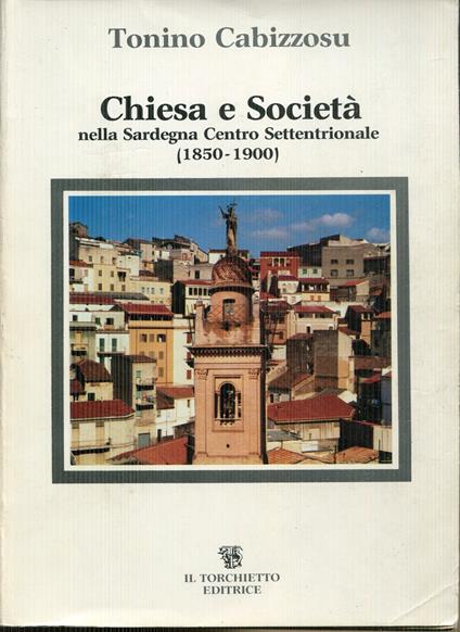 Chiesa e società nella Sardegna centro-settentrionale : 1850-1900 - copertina
