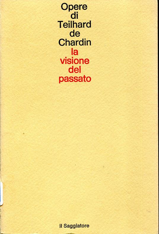 Opere. 8: La visione del passato. Traduzione di Ferdinando Ormea - Pierre Teilhard de Chardin - copertina