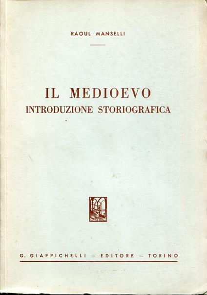 Il Medioevo : introduzione storiografica - Raoul Manselli - copertina