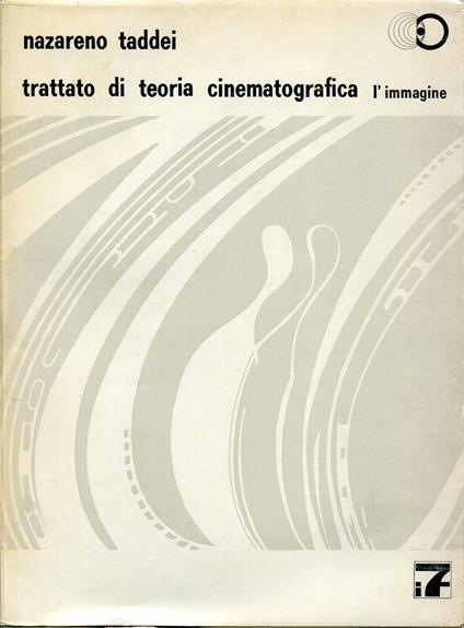 Trattato di teoria cinematografica 1: L' immagine - Nazareno Taddei - copertina