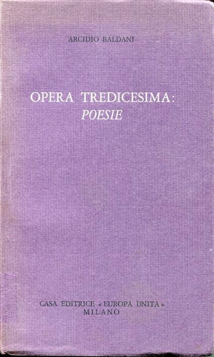 Opera tredicesima: poesi - Arcidio Baldani - copertina