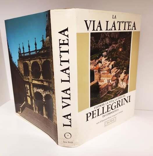 La via lattea : i luoghi, la vita, la fede dei pellegrini di Compostela - Raymond Oursel - copertina