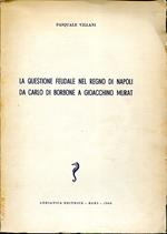 La questione feudale nel Regno di Napoli da Carlo di Borbone a Gioachino Murat