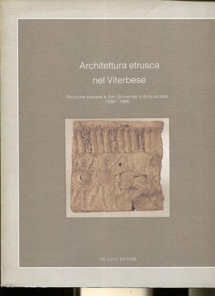 Architettura etrusca nel viterbese. Ricerche svedesi a San Giovenale e Acquarossa 1956-1986. Viterbo, Museo Archeologico Nazionale, Rocca Albornoz dal 19 settembre 1986. Catalogo della mostra - copertina