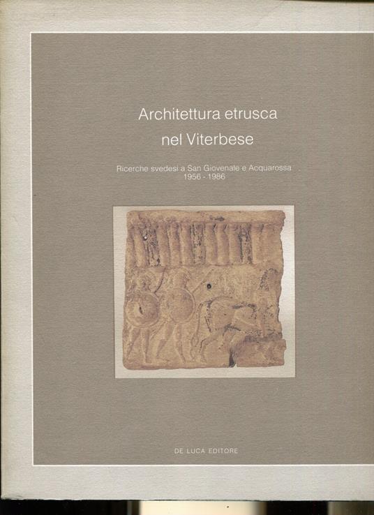 Architettura etrusca nel viterbese. Ricerche svedesi a San Giovenale e Acquarossa 1956-1986. Viterbo, Museo Archeologico Nazionale, Rocca Albornoz dal 19 settembre 1986. Catalogo della mostra - copertina