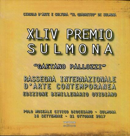 44. Premio Sulmona 'Gaetano Pallozzi' : rassegna internazionale d'arte contemporanea : edizione bimillenario ovidiano : Polo Museale Civico Diocesano, Sulmona, 16 settembre-21 ottobre 201 - copertina