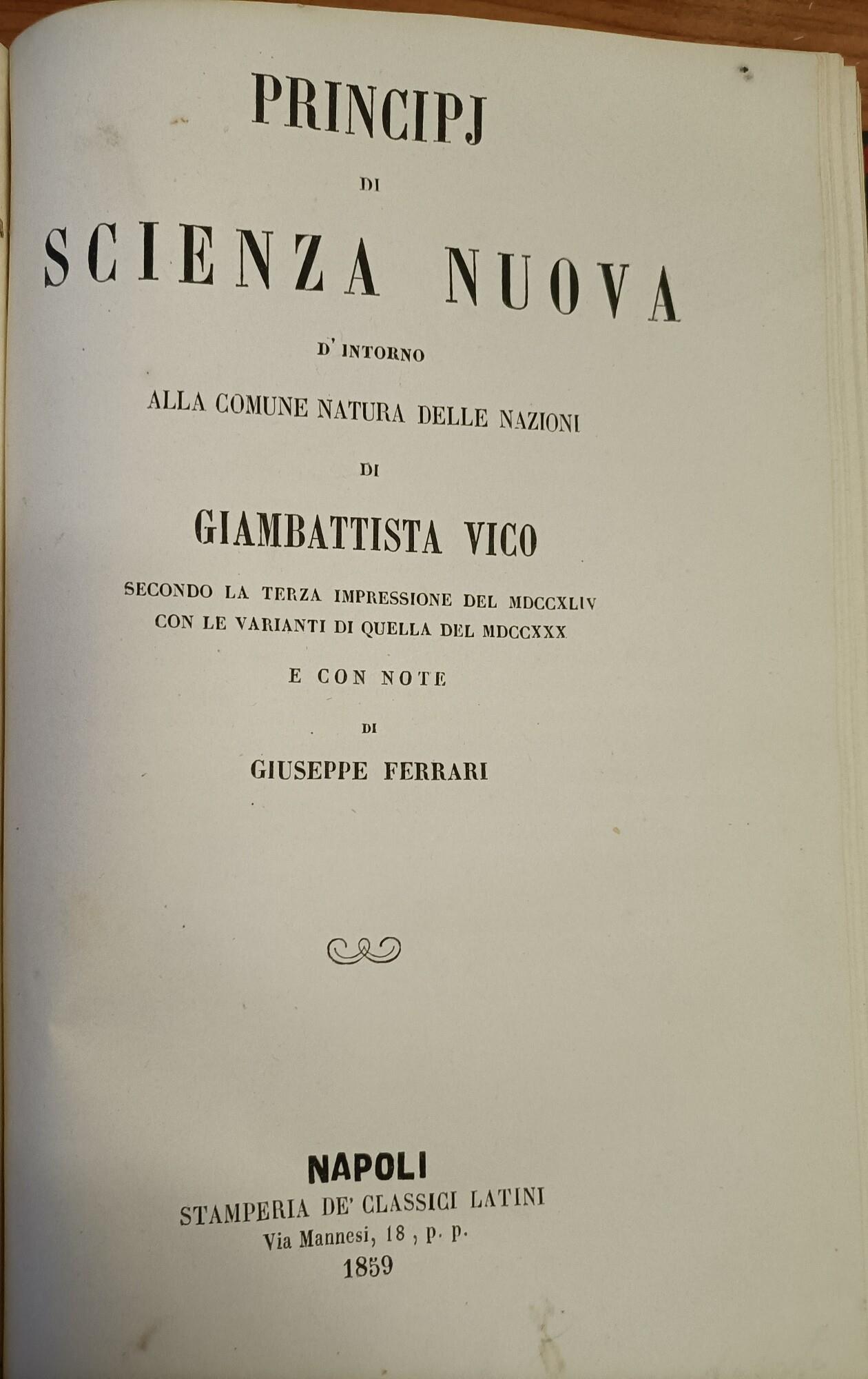 Opere di Giambattista Vico. 4, Principj di una scienza nuova d'intorno alla comune natura delle nazioni Secondo l'edizione del MDCCXXV con note di Giuseppe Ferrari, 5, Principj di una scienza nuova d'intorno alla comune natura delle nazioni secondo