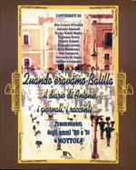 Quando eravamo balilla: ...il diario di Antonio, i giornali, i racconti... : frammenti degli anni '20 e '30 a Mottola