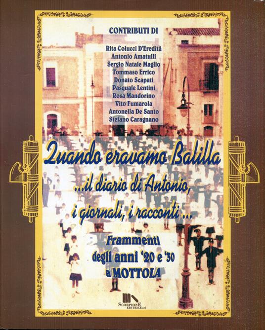 Quando eravamo balilla: ...il diario di Antonio, i giornali, i racconti... : frammenti degli anni '20 e '30 a Mottola - copertina