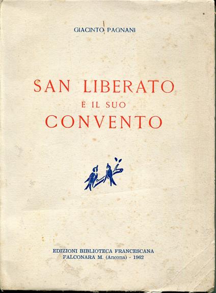 San Liberato e il suo convento : con ampi cenni sui rapporti tra i comuni di S. Ginesio e Sarnano e il movimento degli Spirituali nelle Marche - copertina