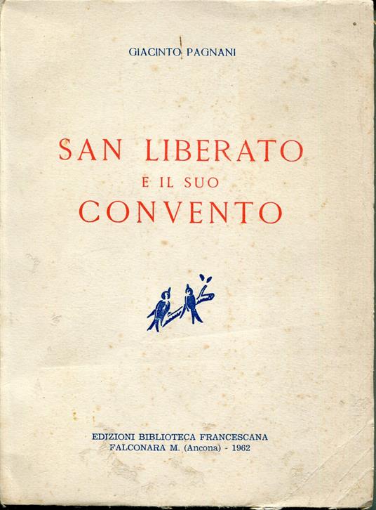 San Liberato e il suo convento : con ampi cenni sui rapporti tra i comuni di S. Ginesio e Sarnano e il movimento degli Spirituali nelle Marche - copertina