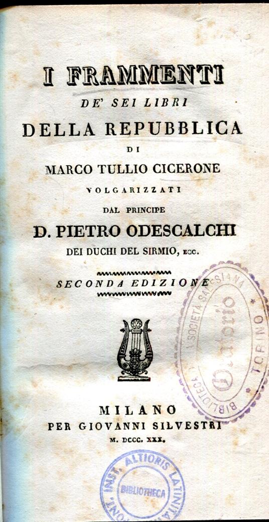 I frammenti dè sei libri Della repubblica, di Marco Tullio Cicerone Volgarizzati dal principe D Pietro Odescalchi. Seconda edizione - M. Tullio Cicerone - copertina