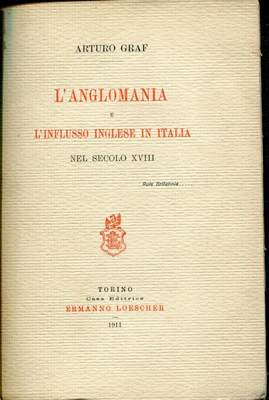 L' anglomania e l'influsso inglese in Italia nel secolo 18 - Arturo Graf - copertina