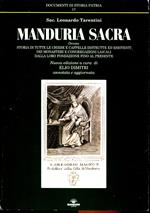 Manduria sacra, ovvero Storia di tutte le chiese e cappelle distrutte ed esistenti dei monasteri e congregazioni laicali dalla loro fondazione fino al presente. Presentazione di S.E. Mons. Marcello Semerano prefazione Walter Tommasino. Nuova edizio