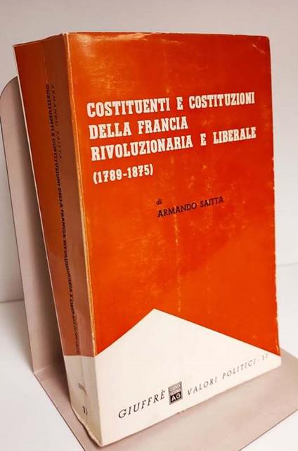 Costituenti e costituzioni della Francia rivoluzionaria e liberale : 1789-1875 - Armando Saitta - copertina