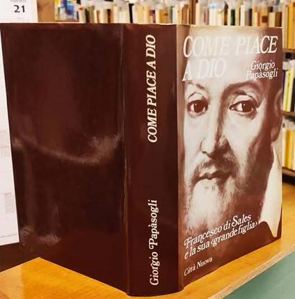 Come piace a Dio. Francesco di Sales e la sua «Grande figlia» - copertina