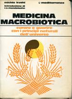 Medicina macrobiotica : curare e guarire con i rimedi naturali. A cura di Edward Esko, Marc van Cauwenberghe presentazione di Robert S. Mendelsohn traduzione di Ferro Ledvinka