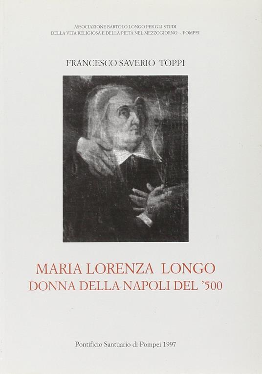 Maria Lorenza Longo. Donna nella Napoli del '500 - Francesco Saverio Toppi - copertina