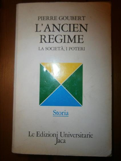 L' ancien régime. La società. I poteri - Pierre Goubert - copertina