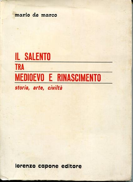 Il Salento tra Medioevo e Rinascimento : storia, arte, civiltà - Mario De Marco - copertina