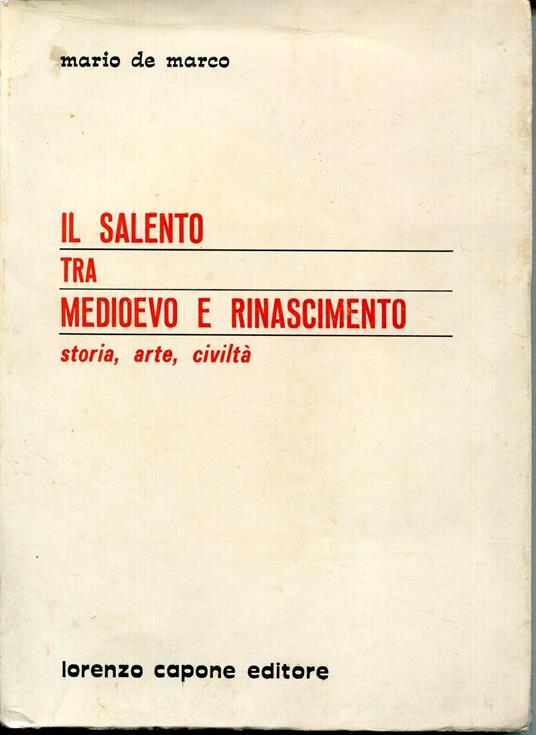 Il Salento tra Medioevo e Rinascimento : storia, arte, civiltà - Mario De Marco - copertina