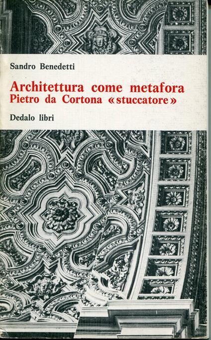 Architettura come metafora : Pietro da Cortona stuccatore - Sandro Benedetti - copertina