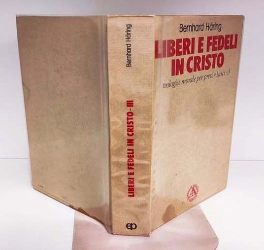 Liberi e fedeli in Cristo : teologia morale per preti e laici. 3: Voi siete la luce del mondo (Mt 5,14) - Bernhard Häring - copertina
