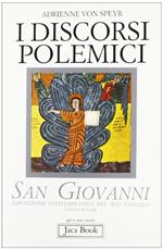 San Giovanni. Esposizione contemplativa del suo Vangelo. I discorsi polemici (Vol. 2)