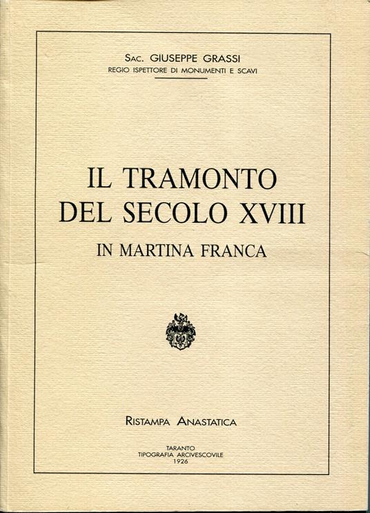Il tramonto del secolo XVIII in Martina Franca. Ristampa anastatica 1998 - Giuseppe Grassi - copertina
