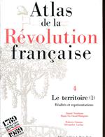 Atlas de la Révolution française, 4, Le territoire, vol. 1 Réalités et représentations
