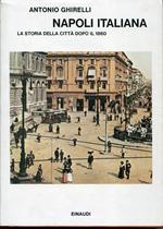 Napoli italiana : la storia della città dopo il 1860